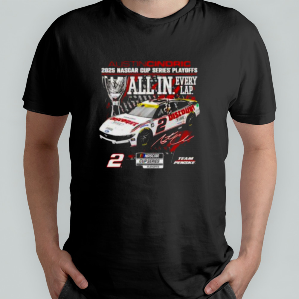 Austin Cindric 2025 NASCAR Cup Series Playoffs All in Every Lap shirt