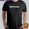 Ball Knower shirt