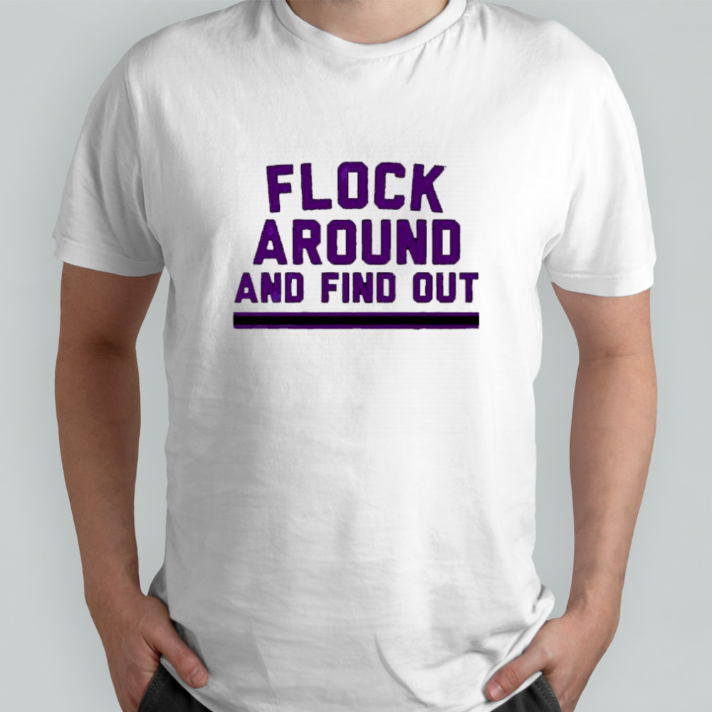 Baltimore Football Flock Around And Find Out shirt