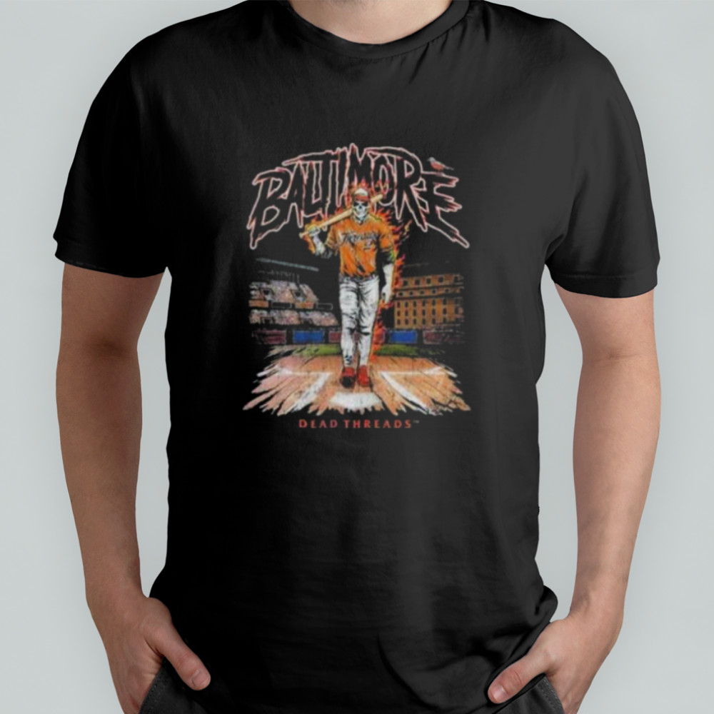 Baltimore Orioles Baseball Dead Threads T shirts