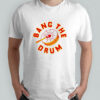 Bang the Drum Kansas City Chiefs shirt