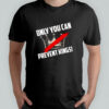Banned crown only you can prevent kings shirt