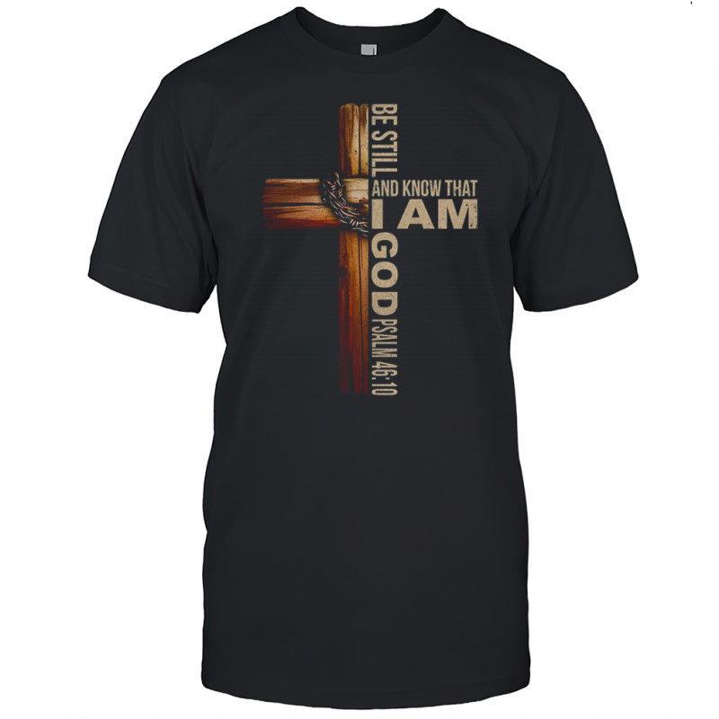 Be Still And Know God Christian Bible Verse Faith Men Women shirt