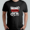 Being Average Is Not For Me shirt