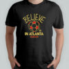 Believe in Atlanta United FC Major League Soccer Ted Lasso 2025 shirt