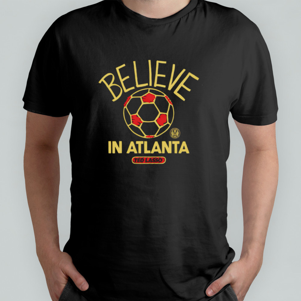 Believe in Atlanta United FC Major League Soccer Ted Lasso 2025 shirt