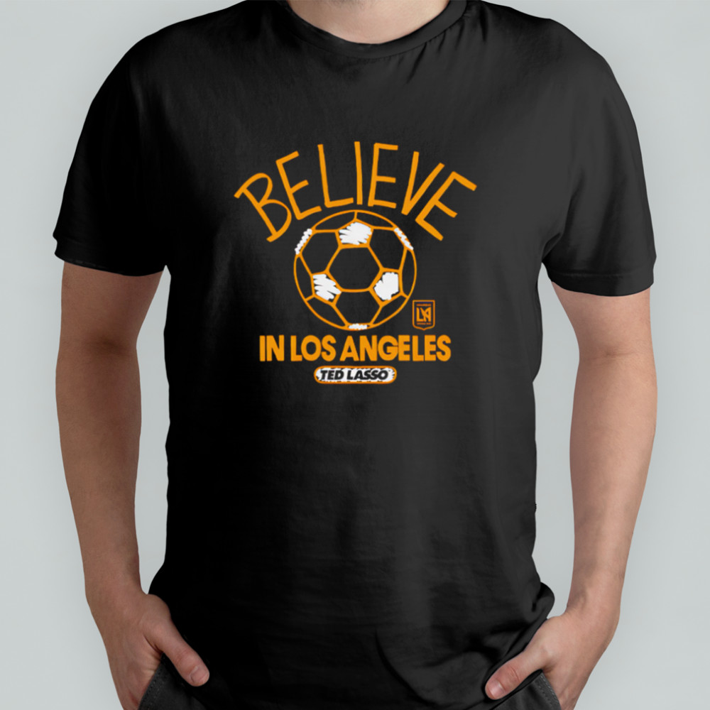 Believe in Los Angeles FC Major League Soccer Ted Lasso 2025 shirt