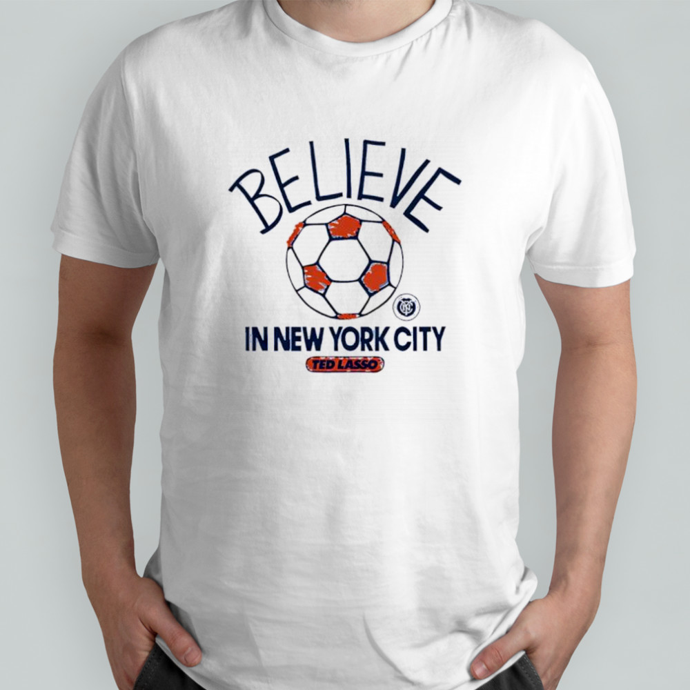 Believe in New York City FC Major League Soccer Ted Lasso 2025 shirt