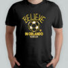 Believe in Orlando City FC Major League Soccer Ted Lasso 2025 shirt