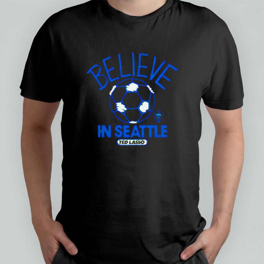 Believe in Seattle Sounders FC Major League Soccer Ted Lasso 2025 shirt