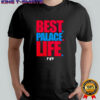 Best Palace life 2025 shirt