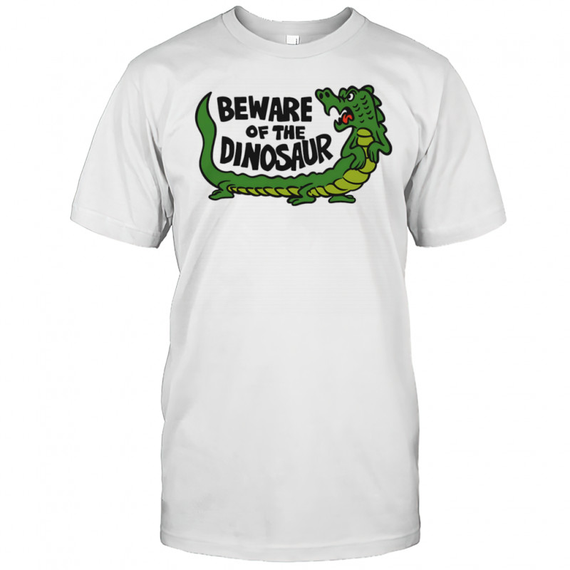 Beware of the dinosaur shirt
