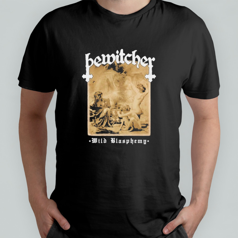 Bewitcher Wild Blasphemy T-shirts