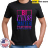 Bi Wives Matter T-Shirt
