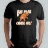 Big Bear Chase Me shirt