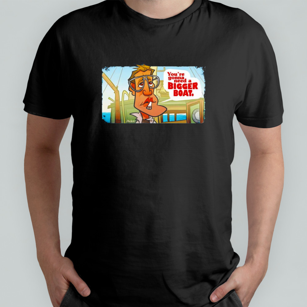 Bigger boat Martin Brody Jaws shirt