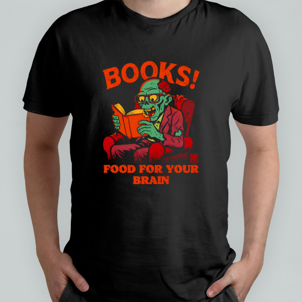 Books food for your brain zombie reading book shirt