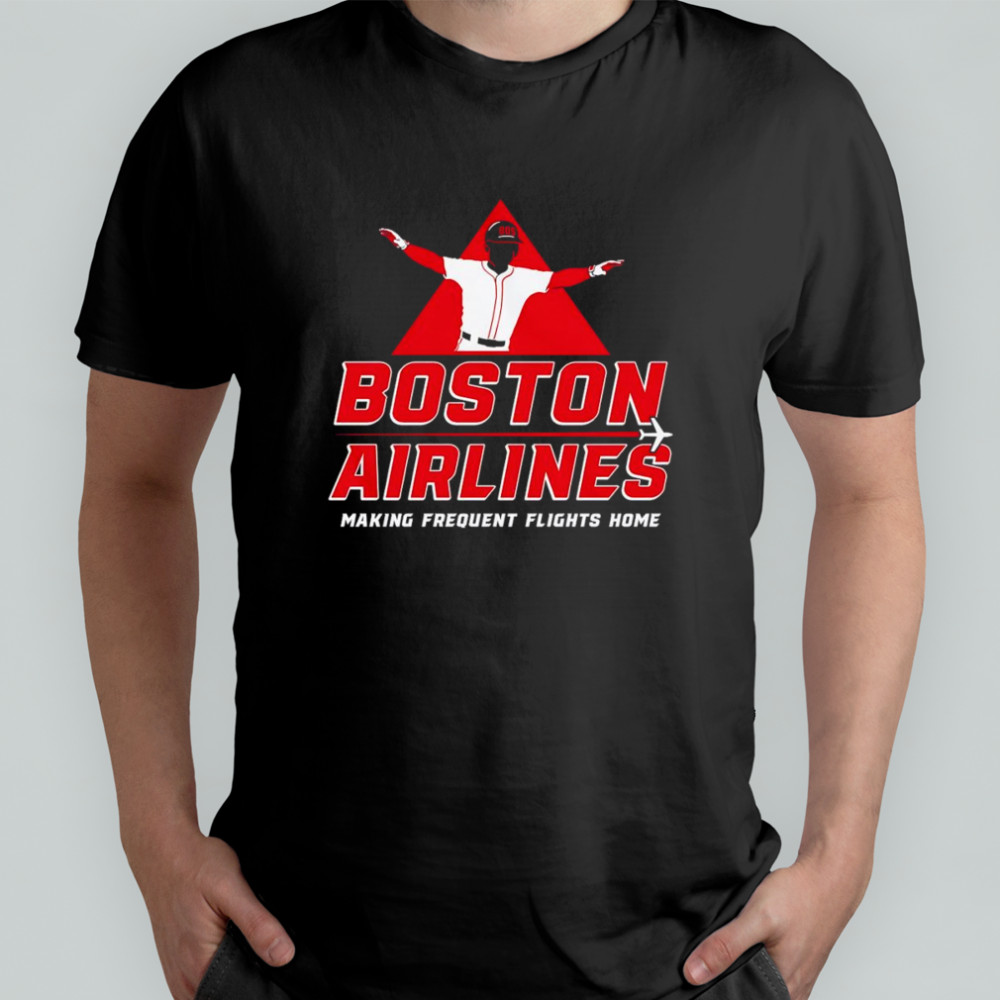 Boston Airlines making frequent flights home shirt