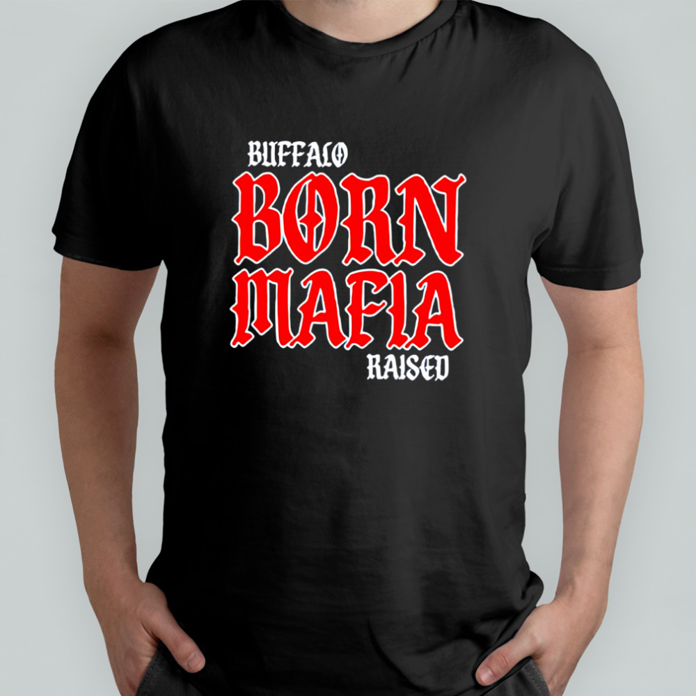 Buffalo Born Mafia shirt