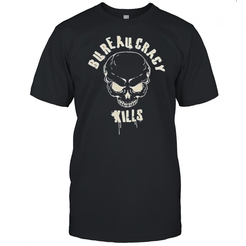 Bureaucracy Kills Skull T-shirt