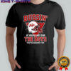 Bussin’ if you’re not for the boys you’re against ’em shirt