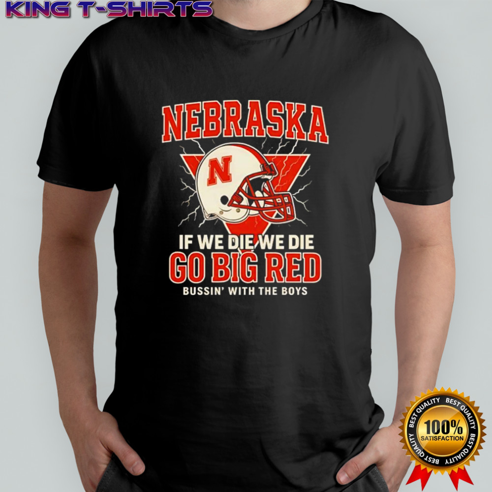 Bussin with the boys Nebraska football helmet shirt