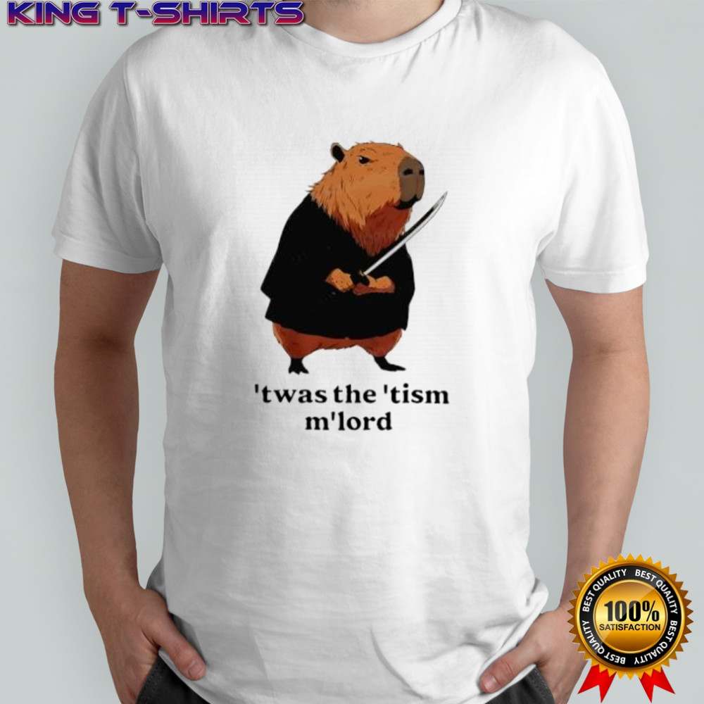 Capybara ’twas the ’tism m’lord shirt