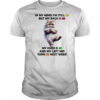 Cat in my mind I’m still 24 but my back is 55 my knee is 67 shirt