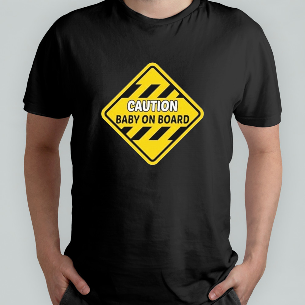 Caution Baby On Board T-Shirt