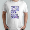 Cigarettes Iced Coffee Music Instagram Evading Taxes shirt