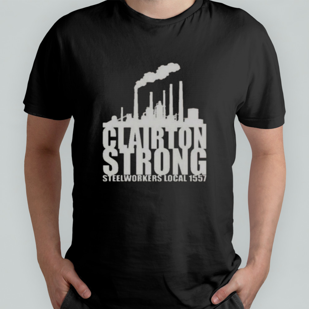 Clairton Strong Steelworkers Local 1557 T-Shirt