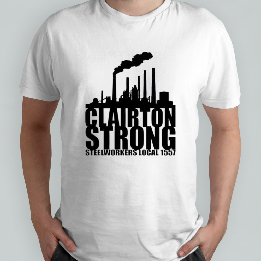 Clairton Strong Steelworkers Local 1557 T-Shirt