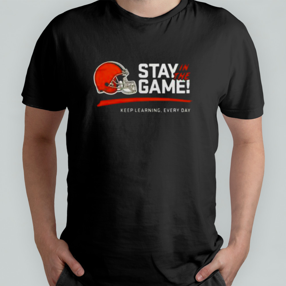 Cleveland Browns Stay In The Game Shirt