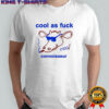 Cool as fuck connoisseur shirt