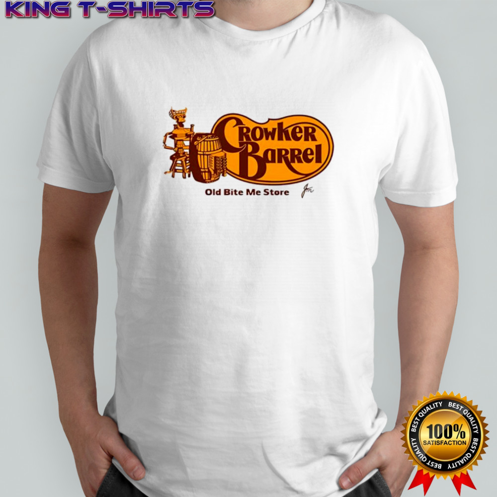 Crowker Barrel the old bite me store shirt