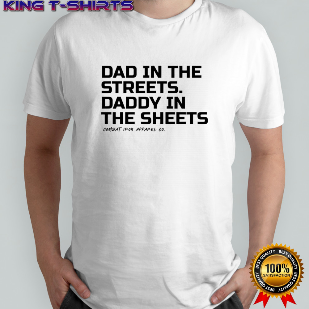 Dad In The Streets Daddy In The Sheets 2025 shirt