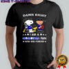 Damn Right I Am A Blue Jays Fan Now and Forever Snoopy and Charlie Brown shirt