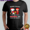 Damn Right I Am A Cincinnati Reds Fan Now and Forever Snoopy and Charlie Brown shirt