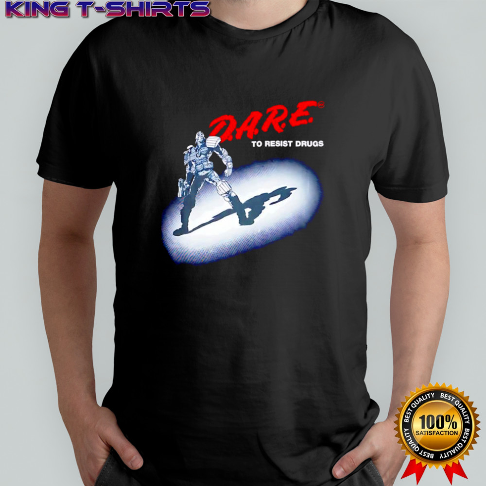 Dare to resist drugs Terminator shirt