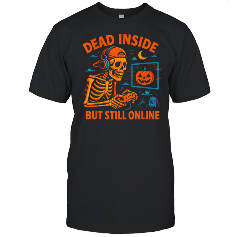 Dead inside but still online skeleton shirt