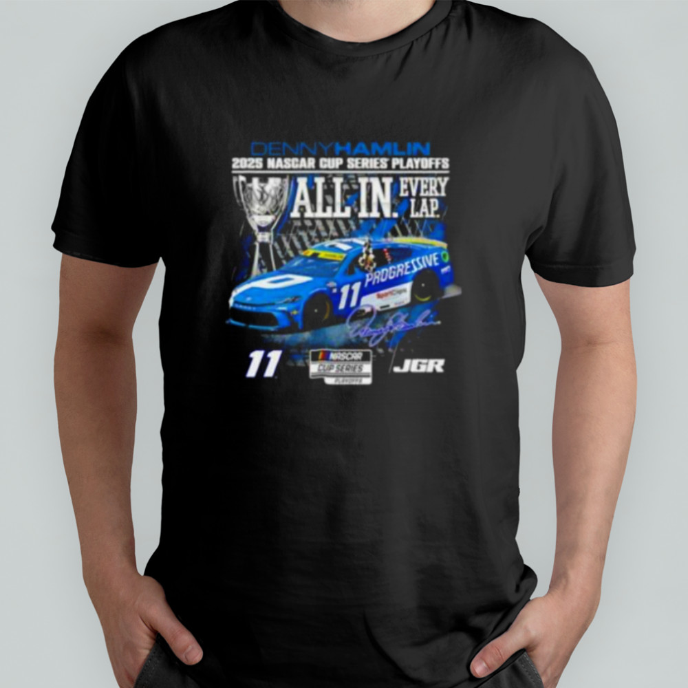 Denny Hamlin 2025 Nascar Cup Series Playoffs all in every lap signature shirt
