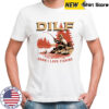 DILF Damn I Love Fishing on river shirt