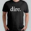 Dire shirt