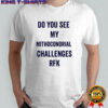 Do you see my Mithocondrial Challenges RFK shirt