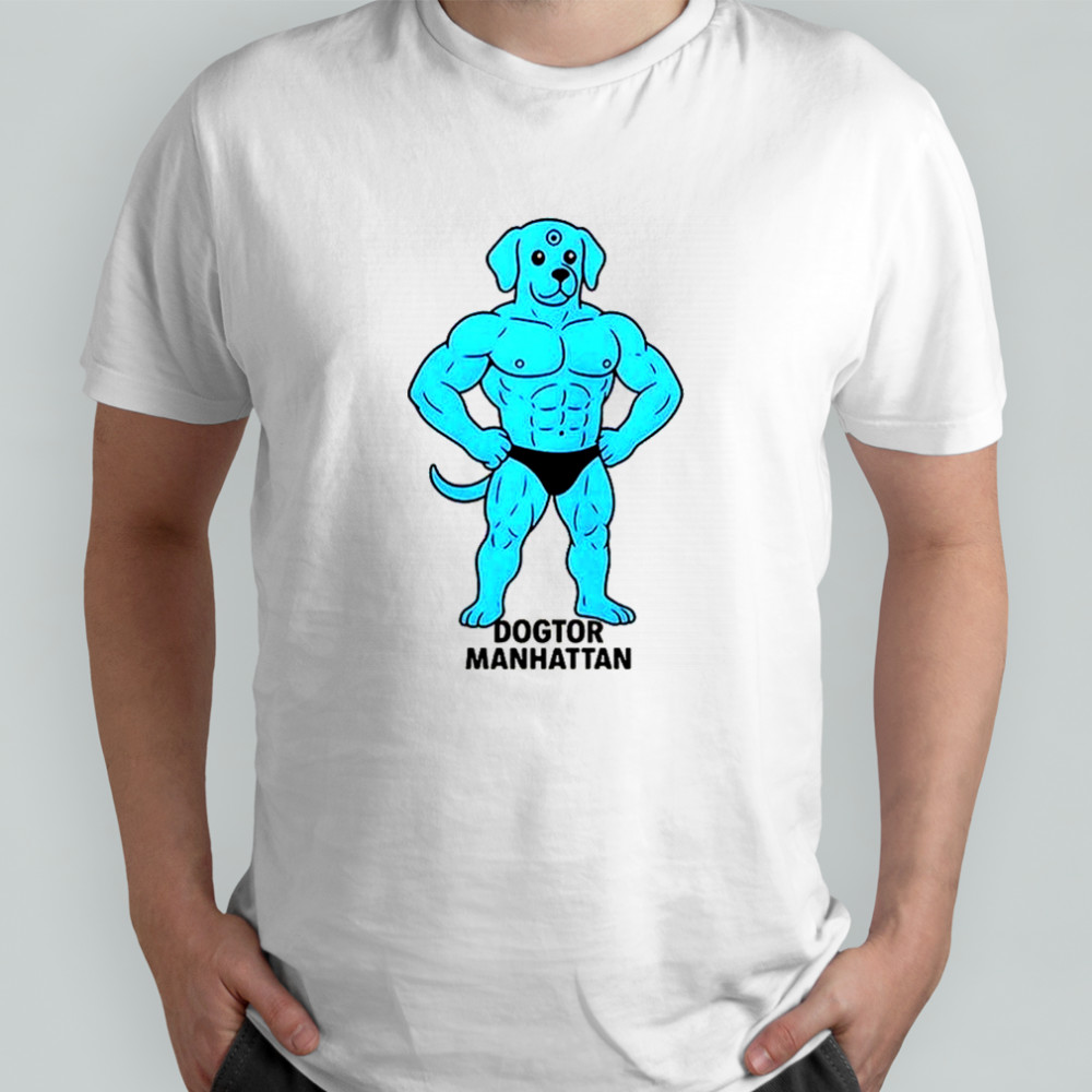 Dogtor Manhattan Meme T-Shirt