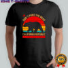 Don’t Poke The Bear California Republic State flag retro funny political shirt