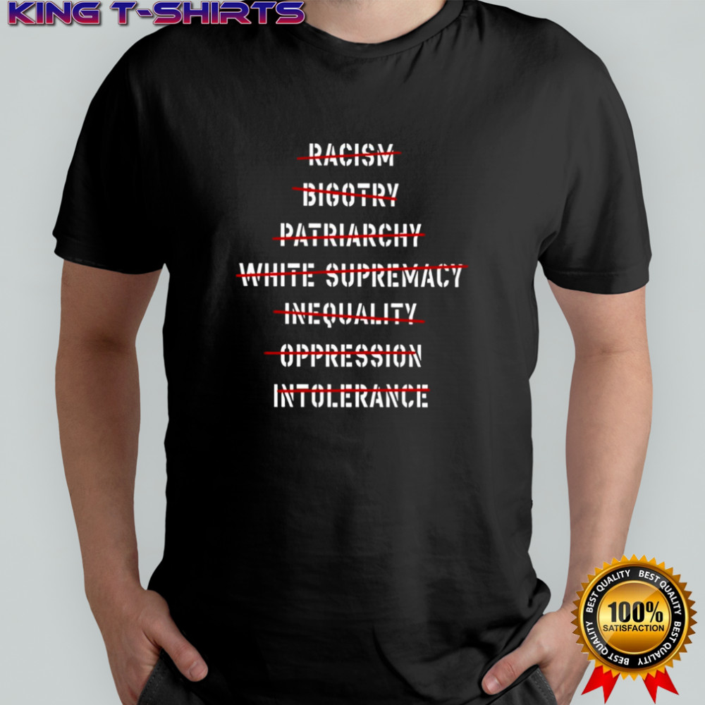 Don’t racism bigotry patriarchy white supremacy shirt