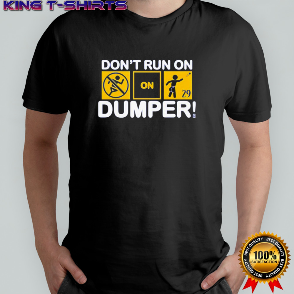 Don’t run on Dumper LFG shirt