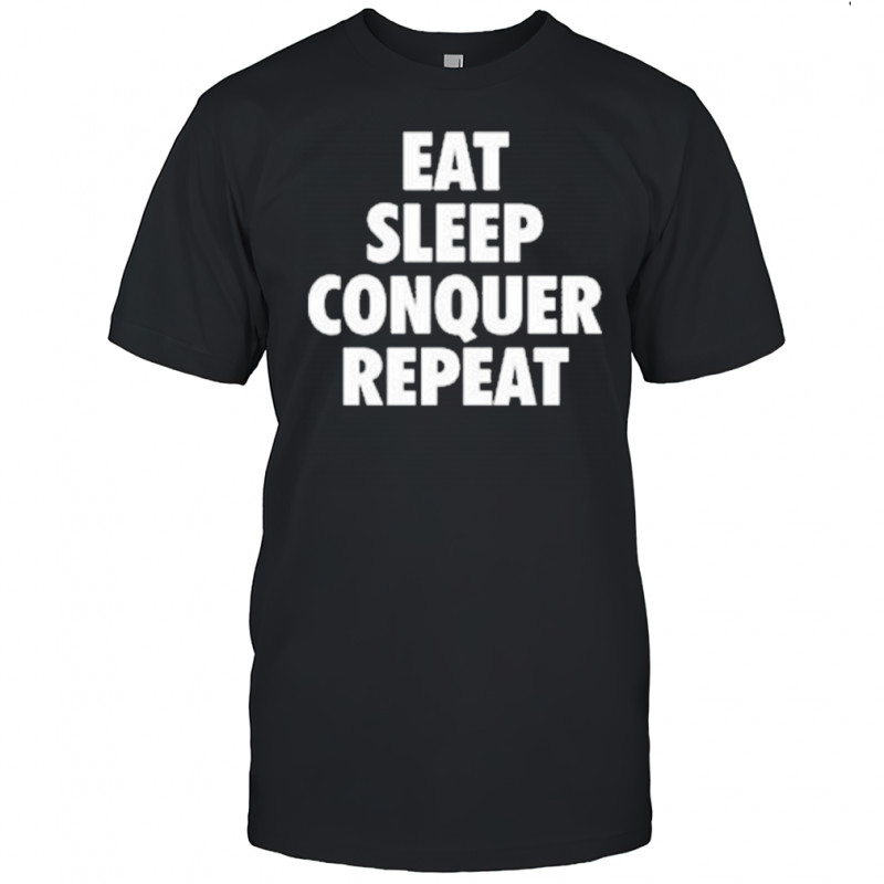 Eat Sleep Conquer Repeat T-Shirt