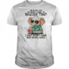 Elephant the older I get the more I come to realize that I just don’t care what anyone thinks shirt
